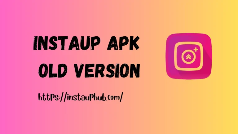 Instaup Apk Old Version | Download All Old Version In 2024